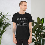 Refuse to Behave RD/SM Graphic Tee