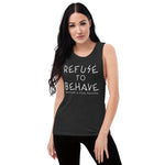 Refuse to Behave Ladies’ Muscle Tank