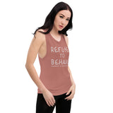 Refuse to Behave Ladies’ Muscle Tank